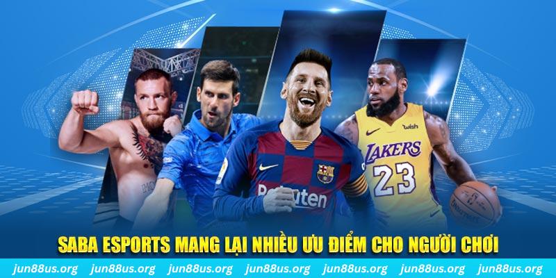 Saba Esports - Nền Tảng Cá Cược Hàng Đầu Dành Cho Bạn 6 Saba Esports mang lại nhiều ưu điểm cho người chơi