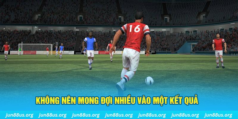 Bóng Đá Ảo - Tổng Hợp Thông Tin Chi Tiết Tại Nhà Cái Jun88 8 Không nên mong đợi nhiều vào một kết quả