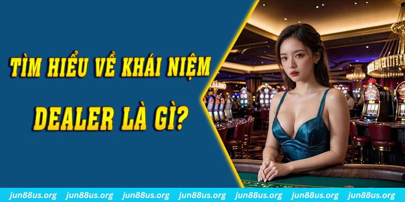 Dealer Là Gì? Tìm Hiểu Thông Tin Về Ưu Điểm Và Tính Chất Công Việc 4 Giải đáp khái niệm cho câu hỏi “Dealer là gì?”