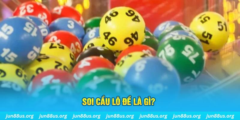Soi Cầu Lô Đề Siêu Chuẩn: Bắt Số Chính Xác, Trúng Lớn 4 Soi cầu lô đề là gì?