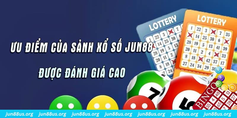 Xổ Số Jun88 - Tiếp Nối Niềm Đam Mê Đen Đỏ Với Phần Thưởng Uy Tín 6 Ưu điểm nổi bật được đánh giá cao của chuyên mục